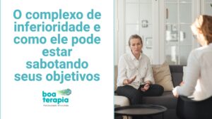 O complexo de inferioridade e como ele pode estar sabotando seus objetivos