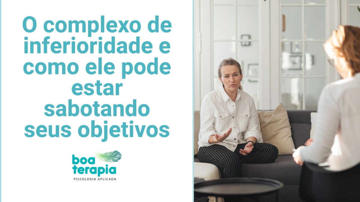 O complexo de inferioridade e como ele pode estar sabotando seus objetivos
