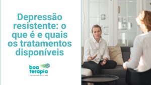 Depressão resistente: o que é e quais os tratamentos disponíveis